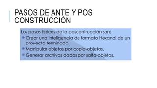 PASOS DE ANTE Y POS
CONSTRUCCIÓN
 