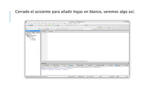 Cerrado el asistente para añadir hojas en blanco, veremos algo así;
 