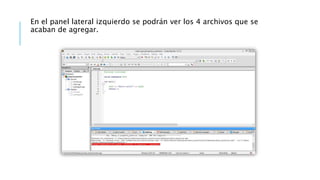 En el panel lateral izquierdo se podrán ver los 4 archivos que se
acaban de agregar.
 