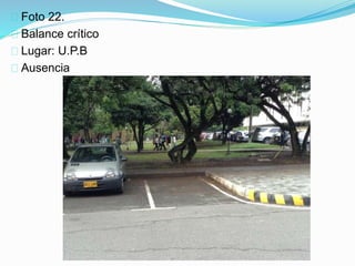 Foto 22.
Balance crítico
Lugar: U.P.B
Ausencia
 