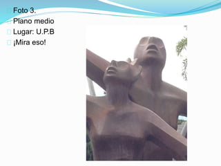 Foto 3.
Plano medio
Lugar: U.P.B
¡Mira eso!
 