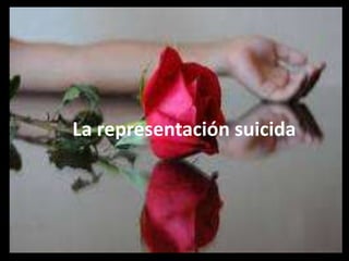 La representación suicida
 