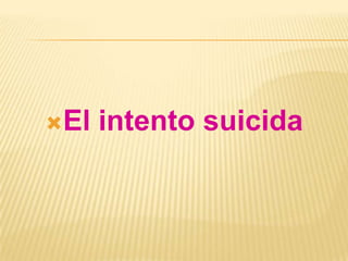 El   intento suicida
 