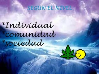 *Individual *comunidad *sociedad 