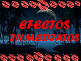 EFECTOS  INMEDIATOS 
