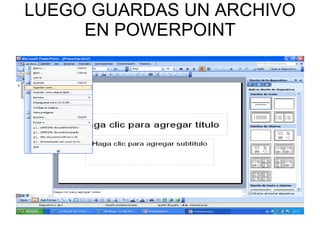 LUEGO GUARDAS UN ARCHIVO EN POWERPOINT 