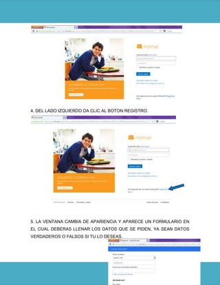 4. DEL LADO IZQUIERDO DA CLIC AL BOTON REGISTRO.




5. LA VENTANA CAMBIA DE APARIENCIA Y APARECE UN FORMULARIO EN
EL CUAL DEBERAS LLENAR LOS DATOS QUE SE PIDEN, YA SEAN DATOS
VERDADEROS O FALSOS SI TU LO DESEAS.
 