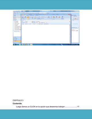 CAPITULO 3
Contenido
   Luego damos un CLICK en la opción que deseemos trabajar: ....................... 17
 