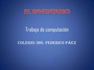 Trabajo de computación
Colegio: Ing. Federico Páez
 