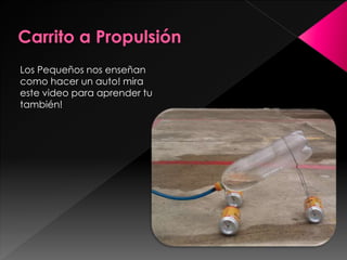 Los Pequeños nos enseñan
como hacer un auto! mira
este video para aprender tu
también!

 