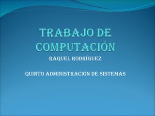 Raquel Rodríguez Quinto administración de sistemas 