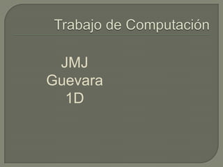 JMJ
Guevara
  1D
 