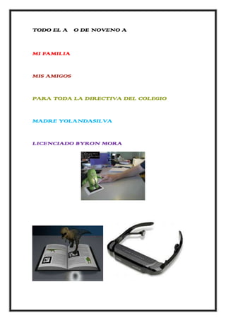 TODO EL AÑO DE NOVENO A


MI FAMILIA


MIS AMIGOS


PARA TODA LA DIRECTIVA DEL COLEGIO


MADRE YOLANDASILVA


LICENCIADO BYRON MORA
 