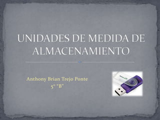Anthony Brian Trejo Ponte
         5° “B”
 