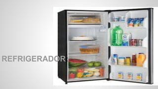 REFRIGERADOR:
 