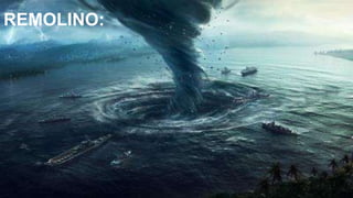 REMOLINO:
 