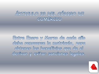 ¿PARA QUE SE DEBE RENOVAR LA MATRICULA MERCANTIL?Tienen como finalidad mantener actualizada su información comercial para su propio interés y el que de quienes negocian con su empresa. 