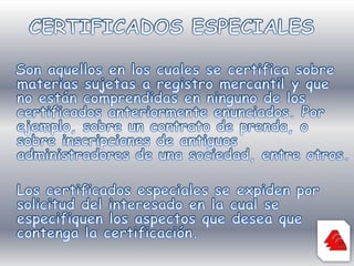 	Como un servicio especial, la persona podrá adquirir en 24 horas certificados expedidos por las Cámara de Comercio, los cuales llegan a nuestras oficinas a través de una red informática. Este servicio podrá ser solicitado en cualquiera de nuestros puntos de atención.