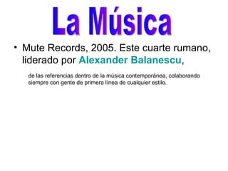 Mute Records, 2005. Este cuarte rumano, liderado por  Alexander  Balanescu ,  La Música de las referencias dentro de la música contemporánea, colaborando siempre con gente de primera línea de cualquier estilo. 