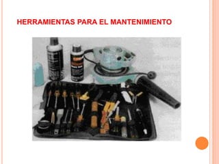 HERRAMIENTAS PARA EL MANTENIMIENTO
 