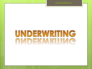 UNDERWRITING     UNDERWRITING 