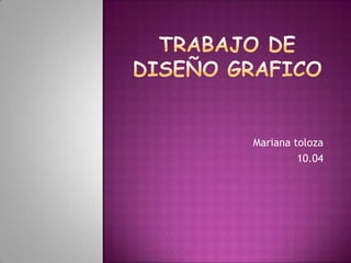Mariana toloza
         10.04
 