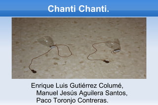 Chanti Chanti. ,[object Object]