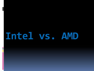 Intel vs. AMD 