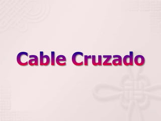 Cable Cruzado