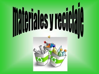 materiales y reciclaje 