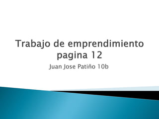 Juan Jose Patiño 10b
 