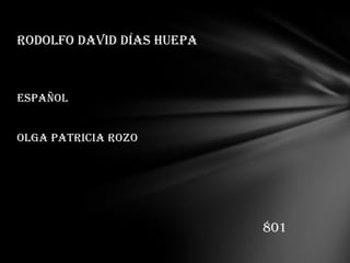 Español Olga patricia rozo Rodolfo David días huepa 801 
