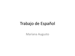 Trabajo de Español Mariana Augusto 