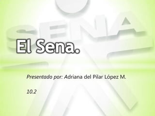 Presentado por: Adriana del Pilar López M.

10.2
 
