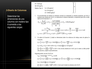 2-Diseño de Columnas
Determinar las
dimensiones de una
columna con madera tipo
A sometido a las
siguientes cargas:
 