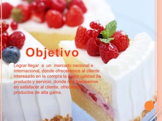 Lograr llegar a un mercado nacional e
internacional, donde ofreceremos al cliente
interesado en la compra la mejor calidad de
producto y servicio, donde nos basaremos
en satisfacer al cliente, ofreciendo
productos de alta gama.

 