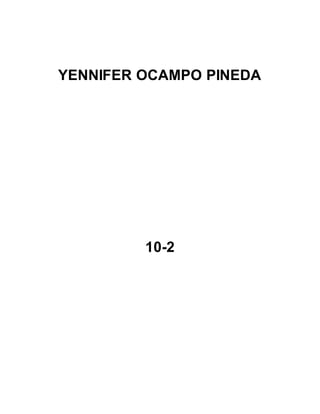 YENNIFER OCAMPO PINEDA
10-2
 