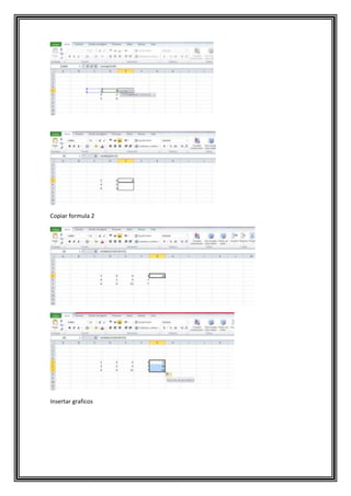 Copiar formula 2

Insertar graficos

 