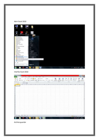 Abrir Excel 2010

Interfaz Excel 2010

Archivo guardar

 