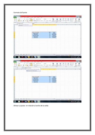 Formato de fuente

Alinear y ajustar en relación al ancho de la celda

 