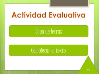 Sopa de letras
Completar el texto
casa
 