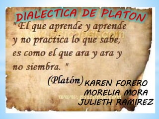 KAREN FORERO
MORELIA MORA
JULIETH RAMIREZ
 