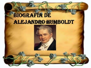 Biografía de
Alejandro Humboldt
     (1769-1859)
 