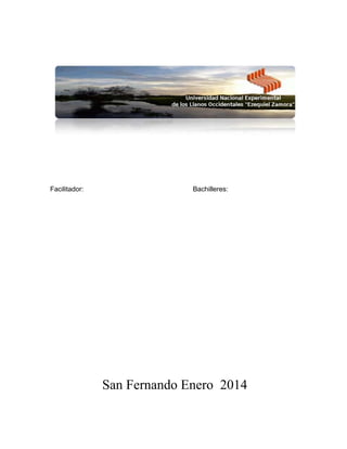 Facilitador: Bachilleres:
San Fernando Enero 2014
 