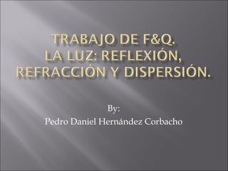 By: Pedro Daniel Hernández Corbacho 