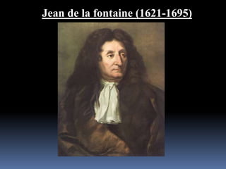 Jean de la fontaine (1621-1695) 
 