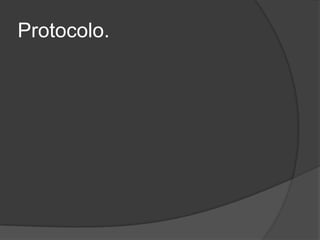 Protocolo.
 