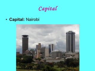 Capital Capital:  Nairobi 