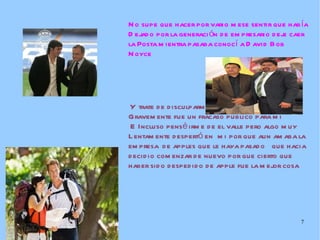 No supe que hacer por vario mese sentir que había Dejado por la generación de empresario deje caer la Posta mientra pasaba conocí a David Bob Noyce Y trate de disculparme por  haber errado tan  Gravemente fue un fracaso publico para mi  E Incluso pensé irme de el valle pero algo muy  Lentamente despertó en  mi por que aun amaba la empresa  de apples que le haya pasado  que hacia decidio comenzar de nuevo por que cierto que haber sido despedido de apple fue la mejor cosa 