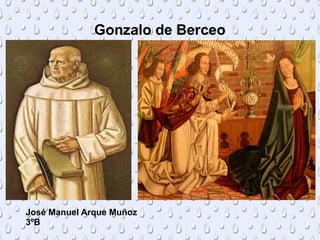 Gonzalo de Berceo
José Manuel Arque Muñoz
3ºB
 